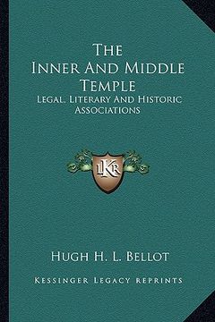 portada the inner and middle temple: legal, literary and historic associations (en Inglés)