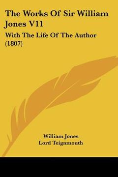 portada the works of sir william jones v11: with the life of the author (1807) (in English)