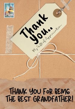 portada Thank You For Being The Best Grandfather!: My Gift Of Appreciation: Full Color Gift Book Prompted Questions 6.61 x 9.61 inch (in English)