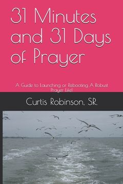 portada 31 Minutes and 31 Days of Prayer: A Guide to Launching or Rebooting A Robust Prayer Life! (en Inglés)