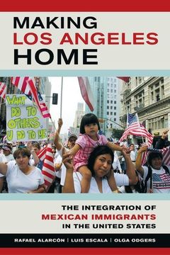 portada Alarcon, r: Making los Angeles Home - the Integration of mex 
