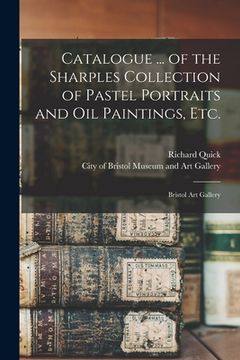 portada Catalogue ... of the Sharples Collection of Pastel Portraits and Oil Paintings, Etc.: Bristol Art Gallery (in English)