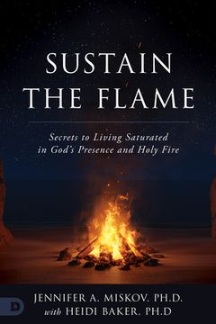 portada Sustain the Flame: Secrets to Living Saturated in God's Presence and Holy Fire (in English)