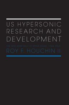 portada us hypersonic research and development: the rise and fall of 'dyna-soar', 1944-1963 (in English)