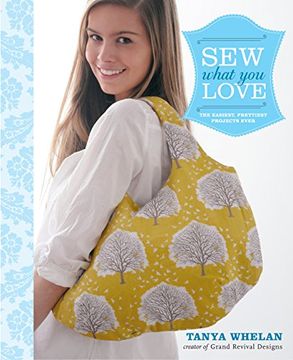 portada Sew What you Love: The Easiest, Prettiest Projects Ever (in English)