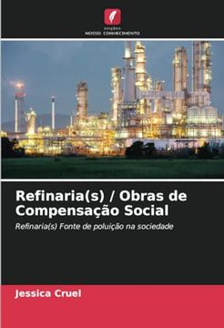 portada Refinaria(S) / Obras de Compensação Social: Refinaria(S) Fonte de Poluição na Sociedade (en Portugués)