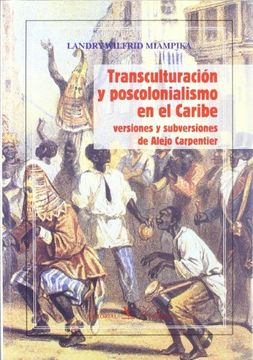 portada Transculturacion y Poscolonialismo en el Caribe. Versiones y Subversiones de Alejo Carpentier (in Spanish)
