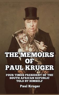 portada The Memoirs of Paul Kruger: Four Times President of the South African Republic: Told by Himself (en Inglés)