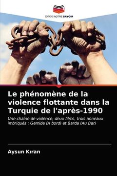 portada Le phénomène de la violence flottante dans la Turquie de l'après-1990 (en Francés)