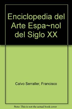 Enciclopedia Del Arte Español Del Siglo XX