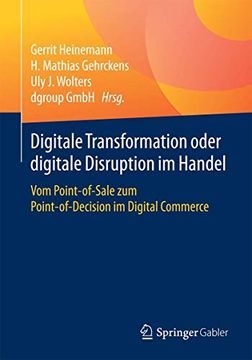 portada Digitale Transformation Oder Digitale Disruption im Handel: Vom Point-Of-Sale zum Point-Of-Decision im Digital Commerce (en Alemán)