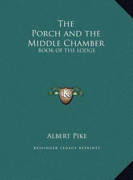 portada the porch and the middle chamber: book of the lodge (en Inglés)