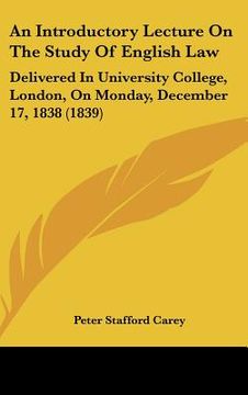 portada an introductory lecture on the study of english law: delivered in university college, london, on monday, december 17, 1838 (1839) (in English)