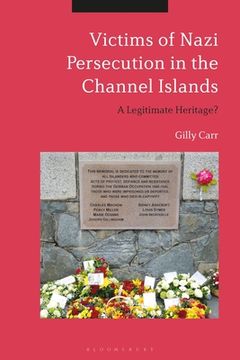 portada Victims of Nazi Persecution in the Channel Islands: A Legitimate Heritage? (en Inglés)