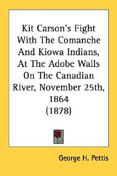 portada kit carson's fight with the comanche and kiowa indians, at the adobe walls on the canadian river, november 25th, 1864 (1878)