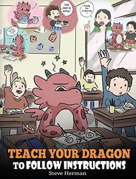 portada Teach Your Dragon to Follow Instructions: Help Your Dragon Follow Directions. A Cute Children Story to Teach Kids the Importance of Listening and Following Instructions. (20) (my Dragon Books) (en Inglés)