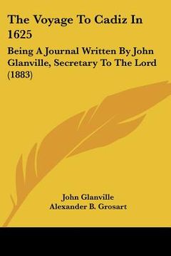 portada the voyage to cadiz in 1625: being a journal written by john glanville, secretary to the lord (1883) (en Inglés)