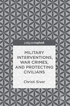 portada Military Interventions, war Crimes, and Protecting Civilians (en Inglés)
