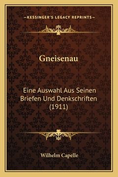 portada Gneisenau: Eine Auswahl Aus Seinen Briefen Und Denkschriften (1911) (en Alemán)
