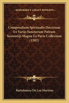 portada Compendium Spiritualis Doctrinae Ex Varijs Sanctorum Patrum Sententijs Magna Ex Parte Collectum (1582) (in Latin)