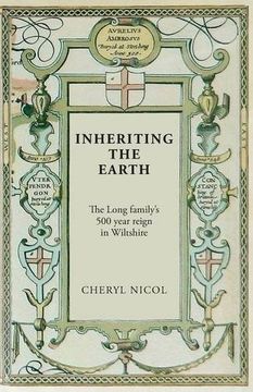 portada Inheriting the Earth: The Long Family's 500 Year Reign in Wiltshire (in English)