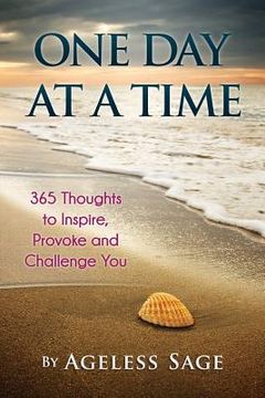 portada One Day At A Time: 365 Thoughts to Inspire, Provoke and Challenge You (en Inglés)