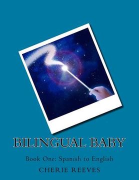 portada Bilingual Baby: Book One: Spanish to English (en Inglés)