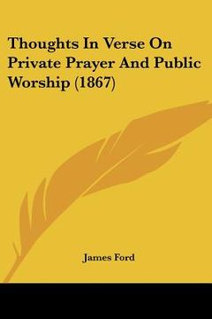portada thoughts in verse on private prayer and public worship (1867) (en Inglés)