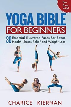 portada Yoga Bible for Beginners: 30 Essential Illustrated Poses for Better Health, Stress Relief and Weight Loss (en Inglés)
