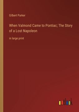 portada When Valmond Came to Pontiac; The Story of a Lost Napoleon: in large print