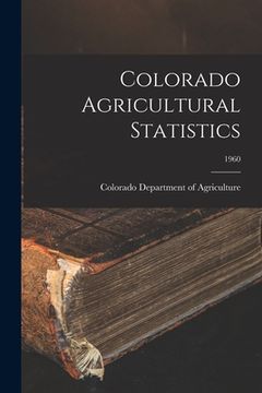 portada Colorado Agricultural Statistics; 1960 (en Inglés)