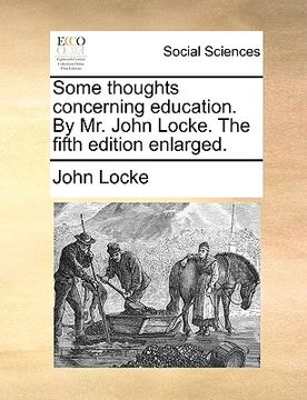 portada some thoughts concerning education. by mr. john locke. the fifth edition enlarged. (en Inglés)