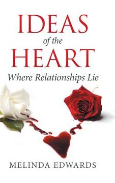 portada Ideas of the Heart: Where Relationships Lie (en Inglés)