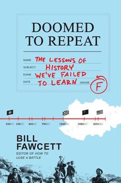 portada Doomed to Repeat: The Lessons of History We've Failed to Learn (en Inglés)
