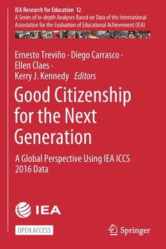 portada Good Citizenship for the Next Generation: A Global Perspective Using Iea Iccs 2016 Data (en Inglés)