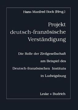 portada Projekt Deutsch-Französische Verständigung: Die Rolle Der Zivilgesellschaft Am Beispiel Des Deutsch-Französischen Instituts in Ludwigsburg (en Alemán)