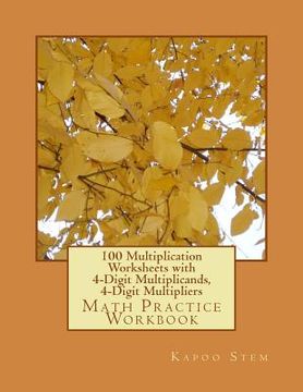 portada 100 Multiplication Worksheets with 4-Digit Multiplicands, 4-Digit Multipliers: Math Practice Workbook (en Inglés)