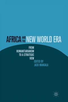 portada Africa and the New World Era: From Humanitarianism to a Strategic View (en Inglés)