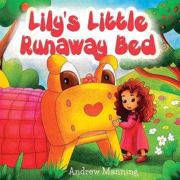 portada Lily's Little Runaway Bed - Funny and Playful Rhyming Book about a Girl and her Friend Little Bed: Bedtime Story, Picture Books, Preschool Book, Ages (en Inglés)
