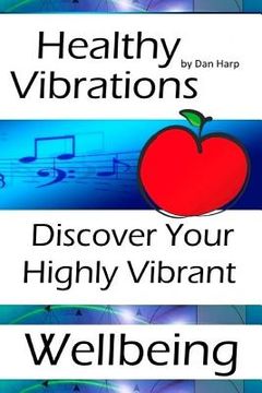 portada Healthy Vibrations: Discover Your Highly Vibrant Wellbeing (en Inglés)