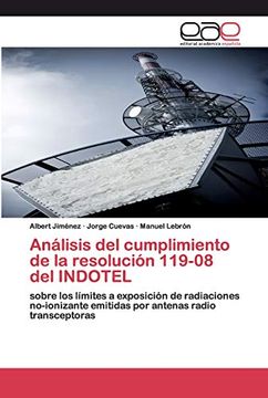 portada Análisis del Cumplimiento de la Resolución 119-08 del Indotel: Sobre los Límites a Exposición de Radiaciones No-Ionizante Emitidas por Antenas Radio Transceptoras