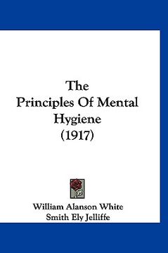 portada the principles of mental hygiene (1917) (en Inglés)