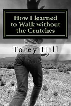portada How I learned to Walk without the Crutches (in English)