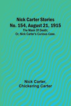 portada Nick Carter Stories No. 154, August 21, 1915: The mask of death; or, Nick Carter's curious case. 