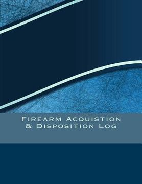 portada Firearm Acquistion & Disposition Log: 151 pages, 8.5" X 11" (en Inglés)