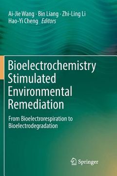portada Bioelectrochemistry Stimulated Environmental Remediation: From Bioelectrorespiration to Bioelectrodegradation (en Inglés)