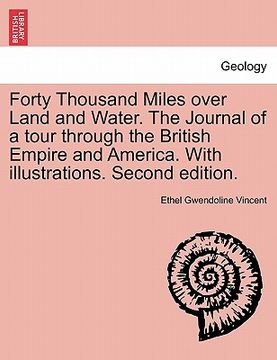 portada forty thousand miles over land and water. the journal of a tour through the british empire and america. with illustrations. second edition. (en Inglés)