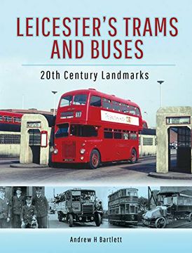 portada Leicester's Trams and Buses: 20Th Century Landmarks (en Inglés)