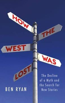 portada How the West was Lost: The Decline of a Myth and the Search for new Stories (in English)