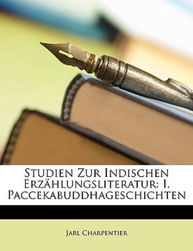 portada Studien Zur Indischen Erzahlungsliteratur: I. Paccekabuddhageschichten (en Alemán)